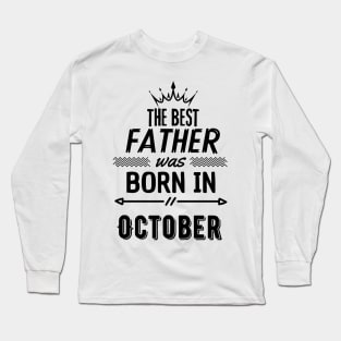 The best father was born in october Long Sleeve T-Shirt